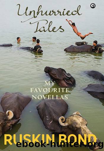 Unhurried Tales: My Favourite Novellas by Ruskin Bond