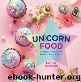 Unicorn Food by Rachel Johnson