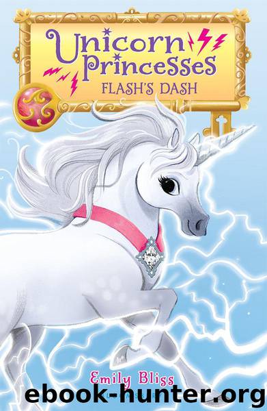 Unicorn Princesses 2: Flash's Dash by Bliss Emily