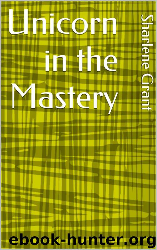 Unicorn in the Mastery by Sharlene Grant