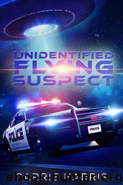 Unidentified Flying Suspect (Illegal Alien Book 2) by Carrie Harris