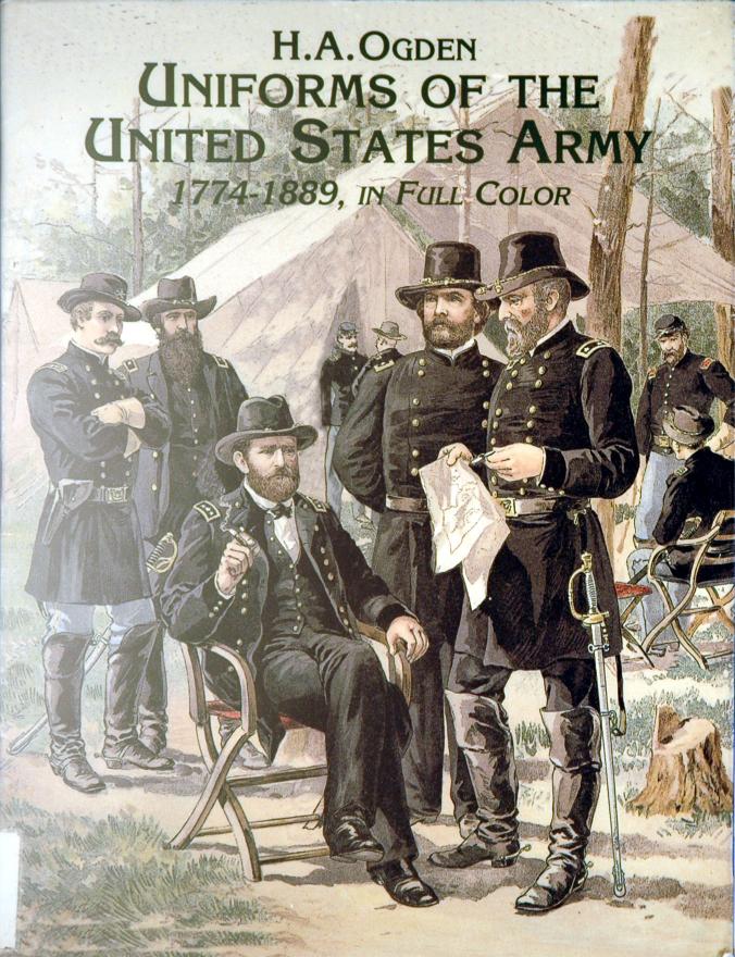 Uniforms of the US Army 1774-1889 by H.A.Ogden