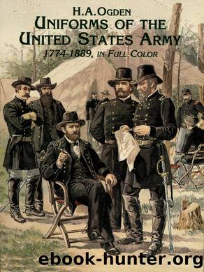 Uniforms of the United States Army, 1774-1889, in Full Color by H. A. Ogden