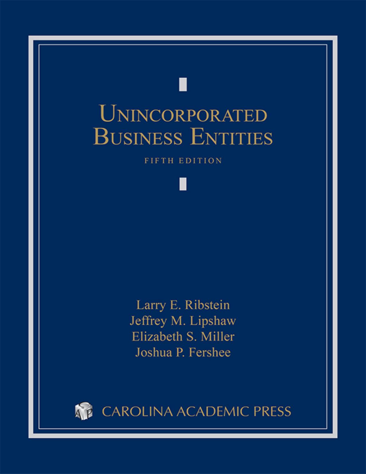 Unincorporated Business Entities by Larry Ribstein Jeffrey Lipshaw Elizabeth Miller Joshua Fershee