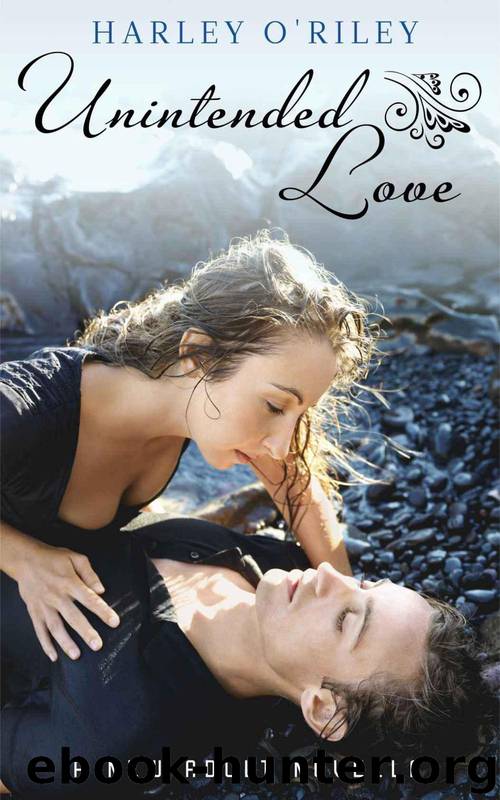 Unintended Love: A contemporary romantic novella by O'Riley Harley