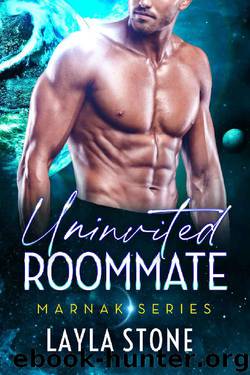 Uninvited Roommate: A Sci-fi Romance (Marnak Series Book 1) by Layla Stone