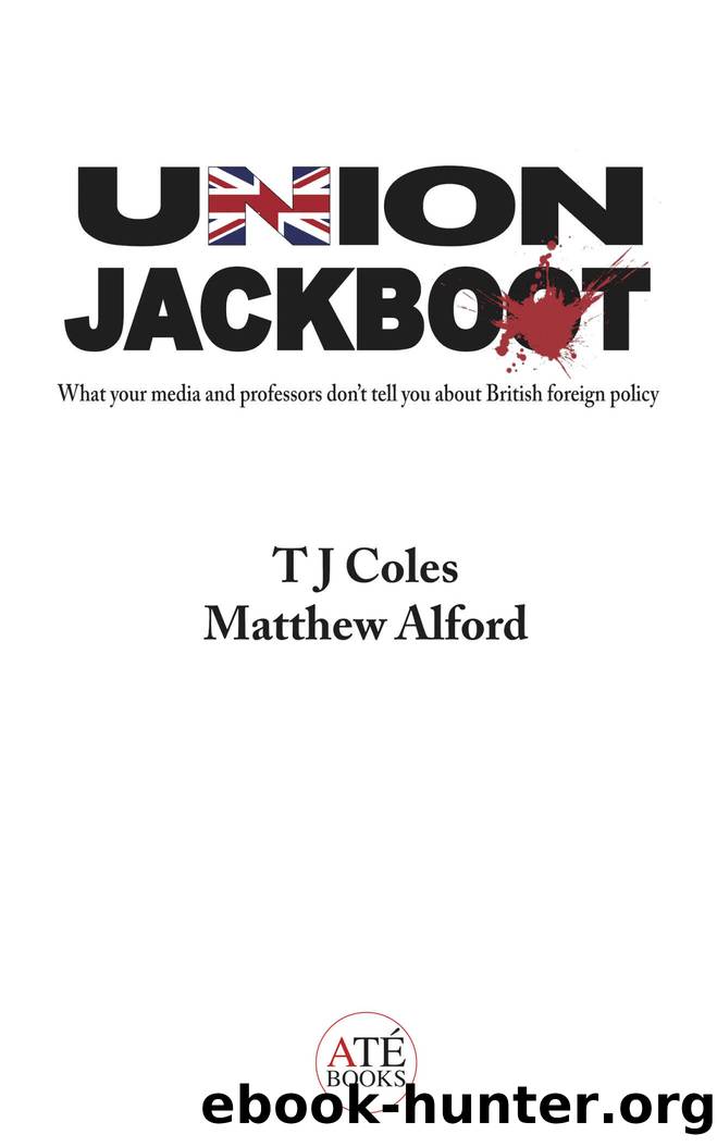 Union Jackboot: What Your Media and Professors Don't Tell You About British Foreign Policy by TJ Coles & Matthew Alford