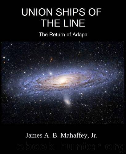 Union Ships of the Line: The Return of Adapa by Mahaffey Jr. James A.B