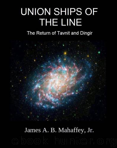 Union Ships of the Line: The Return of Tavnit and Dingir by Mahaffey Jr. James A. B