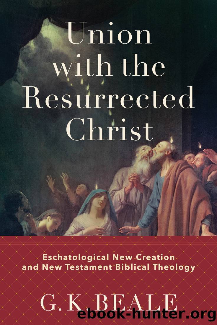 Union with the Resurrected Christ by G. K. Beale