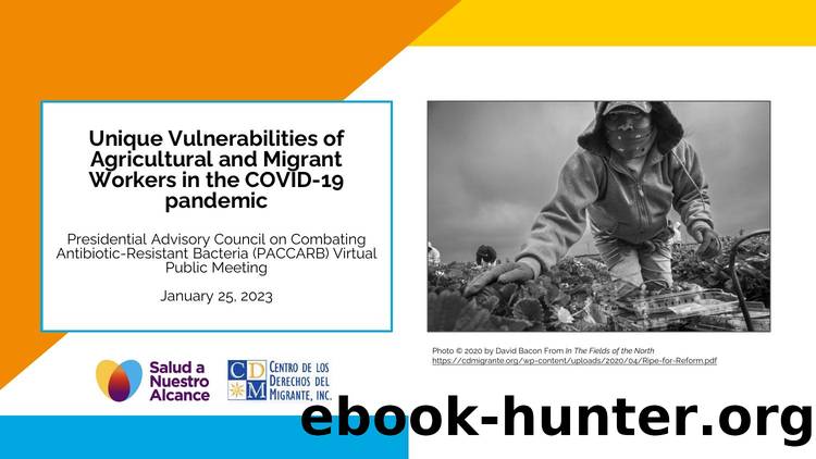 Unique Vulnerabilities of Agricultural and Migrant Workers in the COVID-19 pandemic by Centro De Los Detechos Del Migrante Inc