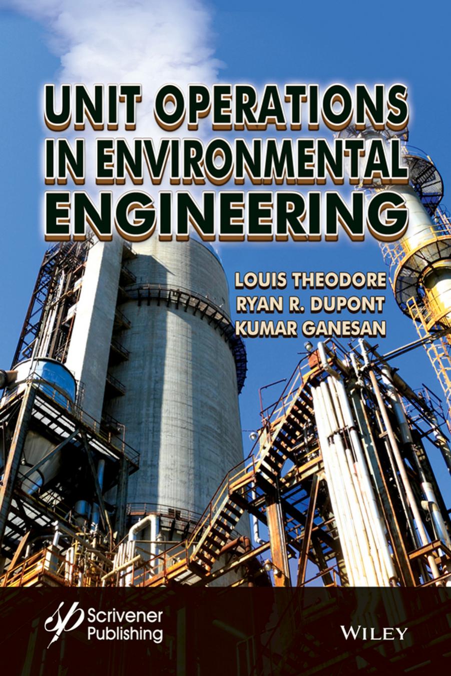 Unit Operations in Environmental Engineering by Theodore L.;Dupont R.R.;Ganesan K