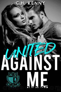United Against Me: A Dark High School Bully Romance Book (The King's of St Alderville 1) by C.H. Kenny