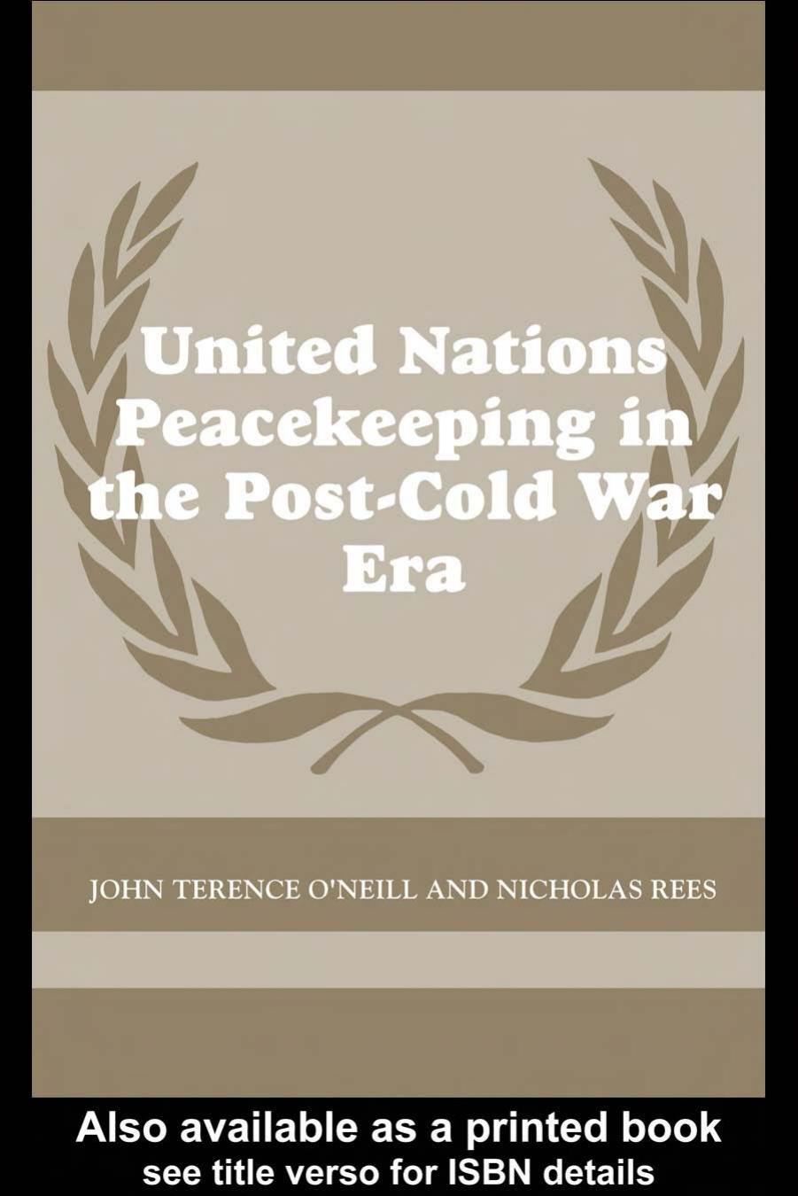 United Nations Peacekeeping in the Post-Cold War Era (Cass Series on Peacekeeping) by John O'neill
