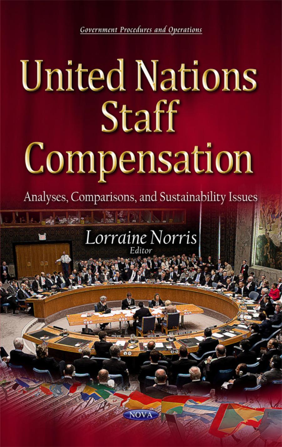 United Nations Staff Compensation: Analyses, Comparisons, and Sustainability Issues by Lorraine Norris
