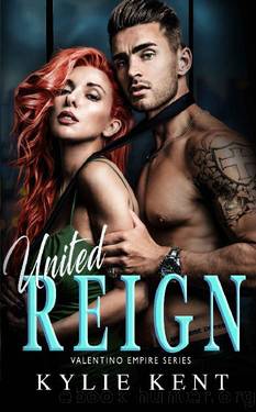 United Reign: Valentino Empire, Book 3 by kylie Kent
