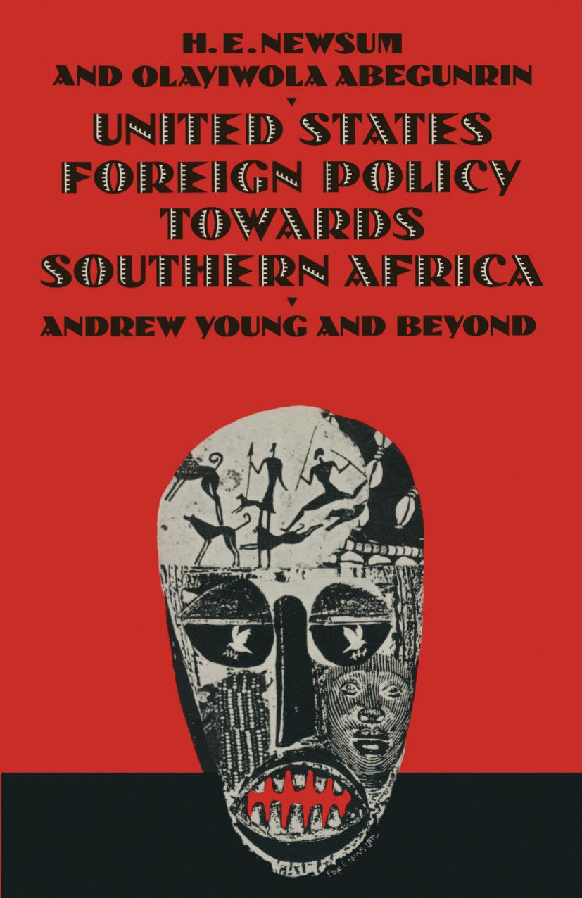 United States Foreign Policy Towards Southern Africa: Andrew Young and Beyond by H. E. Newsum Olayiwola Abegunrin (auth.)