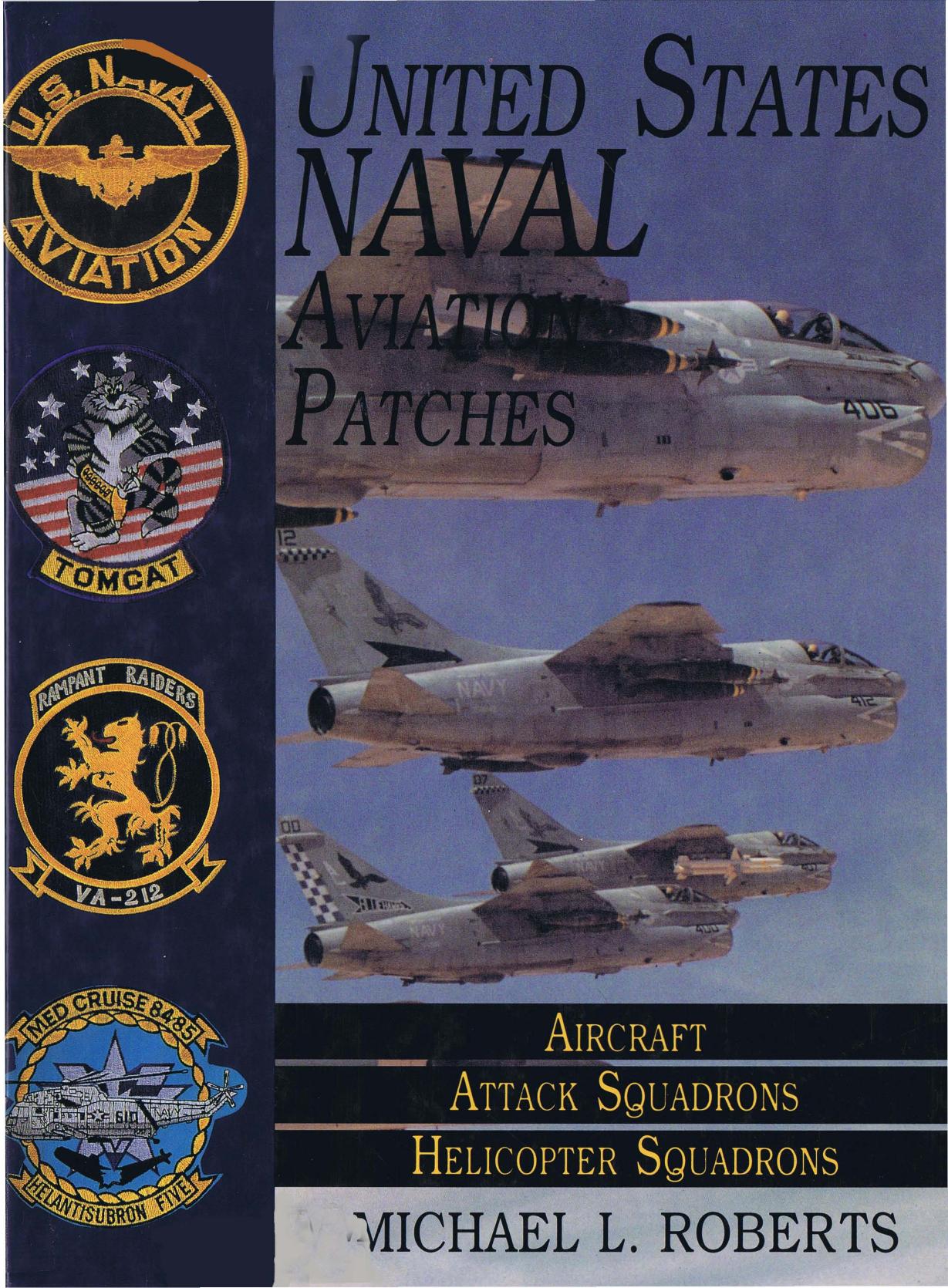 United States Naval Aviation Patches Volume II: Aircraft, Attack Squadrons, Helicopter Squadrons by Michael L. Roberts