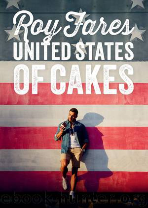 United States of Cakes: Tasty Traditional American Cakes, Cookies, Pies, and Baked Goods by Roy Fares