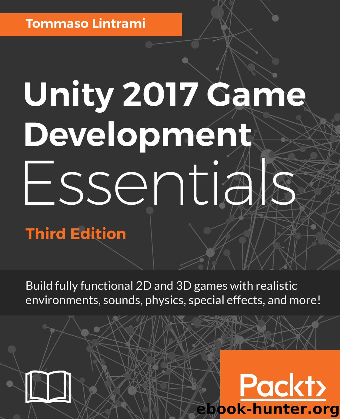 Unity 2017 Game Development Essentials, Third Edition by Tommaso Lintrami