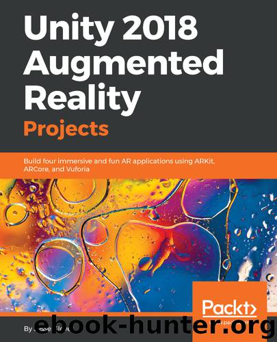 Unity 2018 Augmented Reality Projects by Jesse Glover
