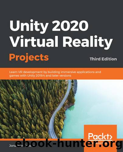 Unity 2020 Virtual Reality Projects - Third Edition by Jonathan Linowes
