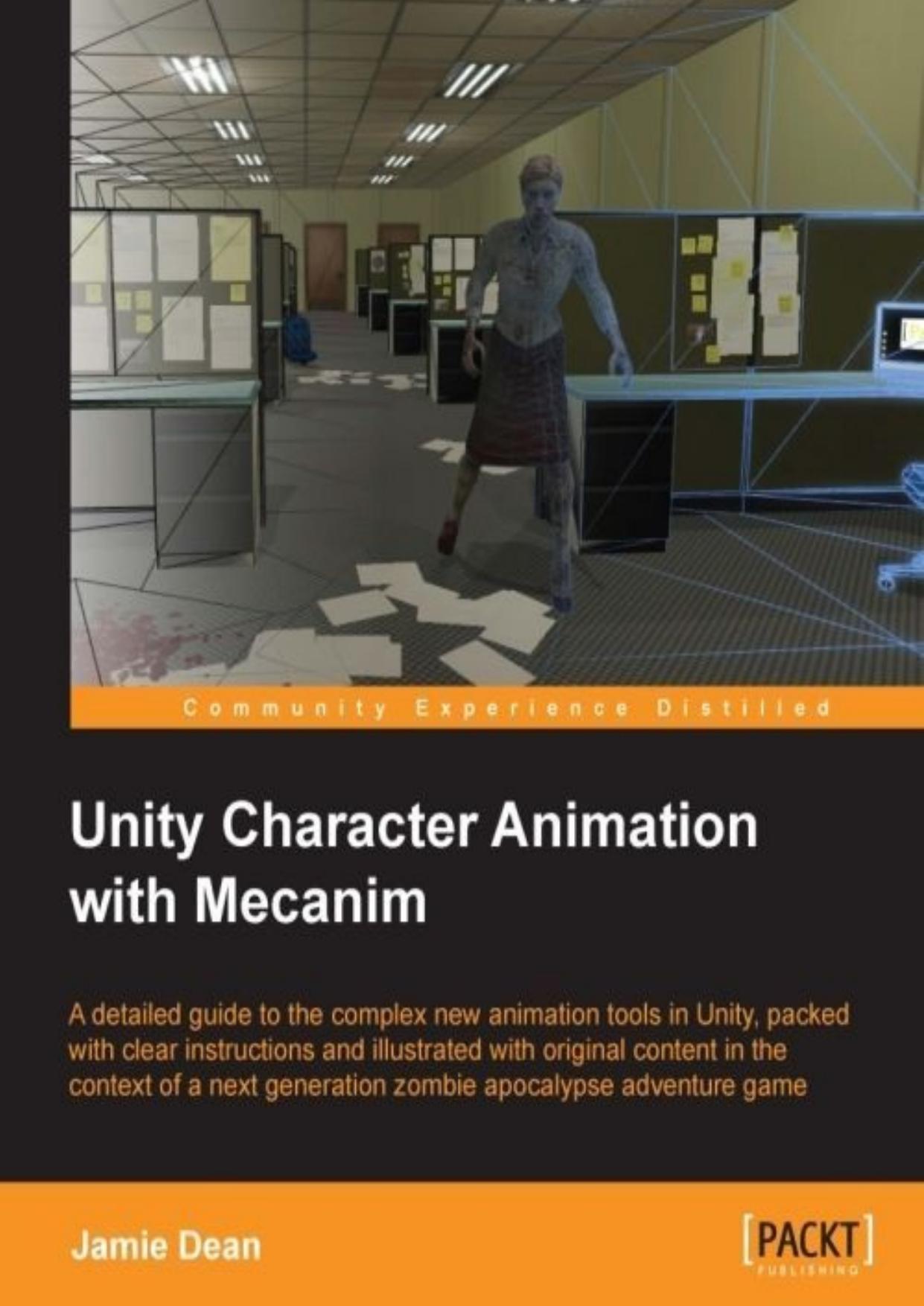 Unity 4 Character Animation with Mecanim by Jamie Dean