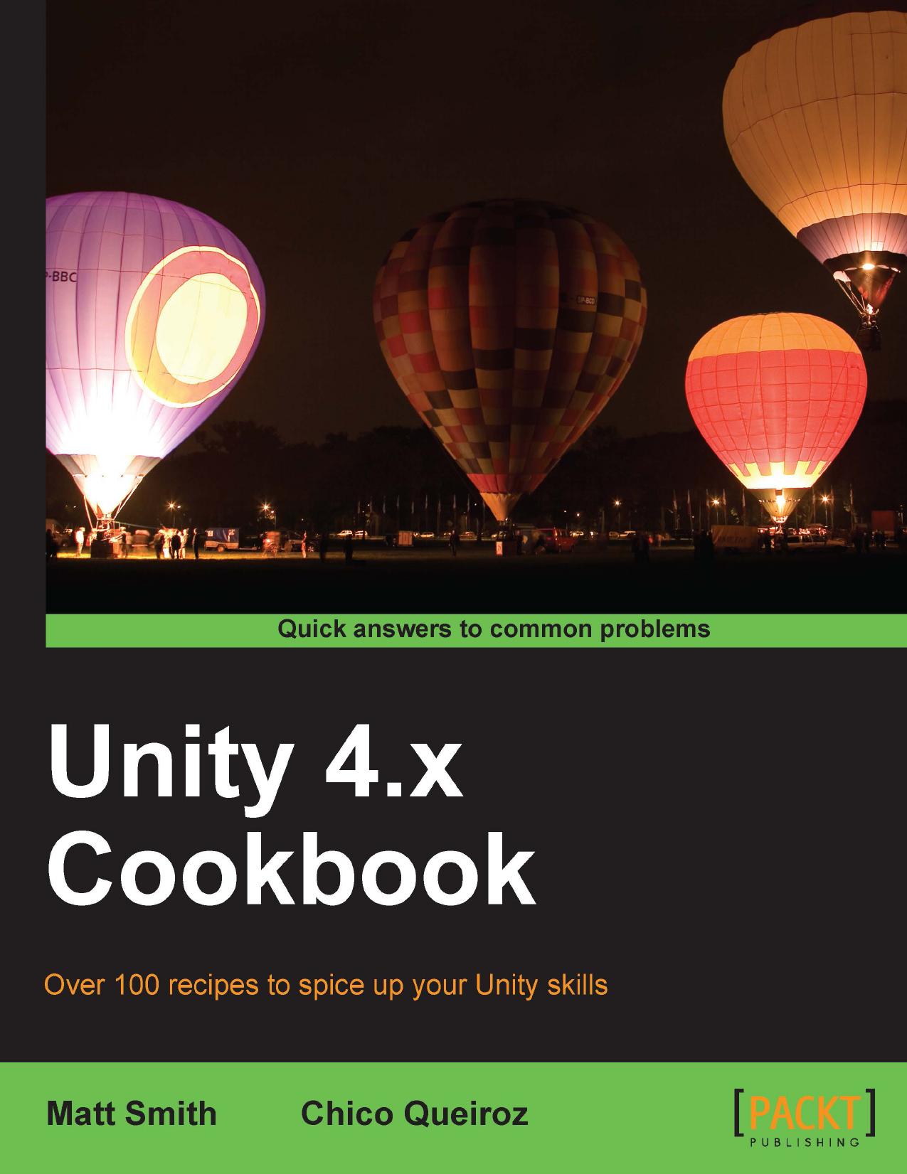 Unity 4.x Cookbook by Matt Smith Chico Queiroz