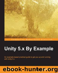 Unity 5.x By Example by Alan Thorn (Packt Publishing 2016)