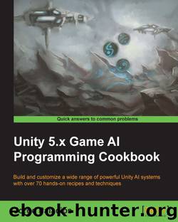 Unity 5.x Game AI Programming Cookbook by Jorge Palacios (Packt Publishing 2016)