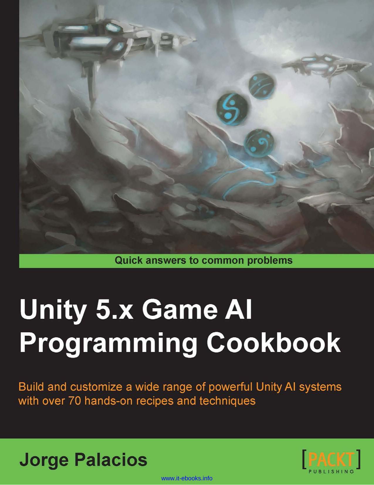 Unity 5.x Game AI Programming Cookbook by Jorge Palacios