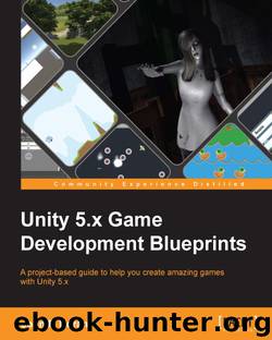 Unity 5.x Game Development Blueprints by John P. Doran (Packt Publishing 2016)