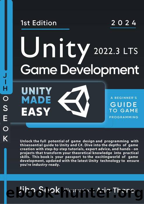 Unity Game Development : A Beginner's Guide to Game Programming by Jiho Seok