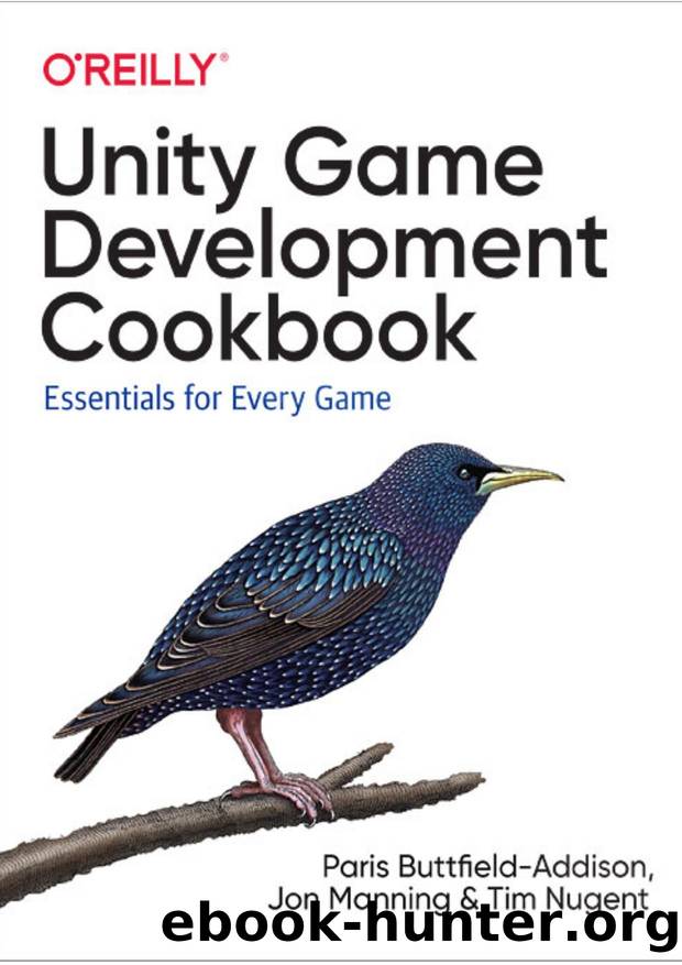 Unity Game Development Cookbook Essentials for Every Game by Tim Nugent by Unknown