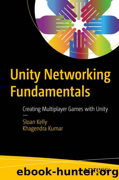 Unity Networking Fundamentals by Sloan Kelly & Khagendra Kumar