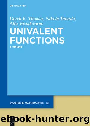 Univalent Functions by Derek K. Thomas Nikola Tuneski Allu Vasudevarao