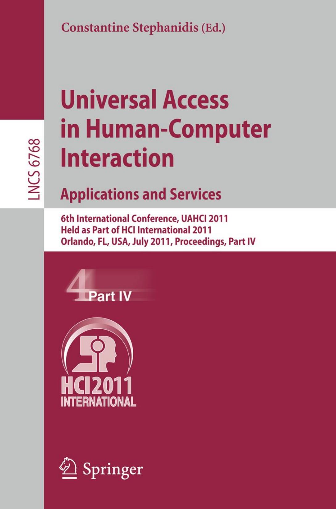 Universal Access in Human-Computer Interaction. Applications and Services: 6th International Conference, UAHCI 2011, Held as Part of HCI International 2011, Orlando, FL, USA, July by Christina Alexandris Ioanna Malagardi (auth.) Constantine Stephanidis (eds.)