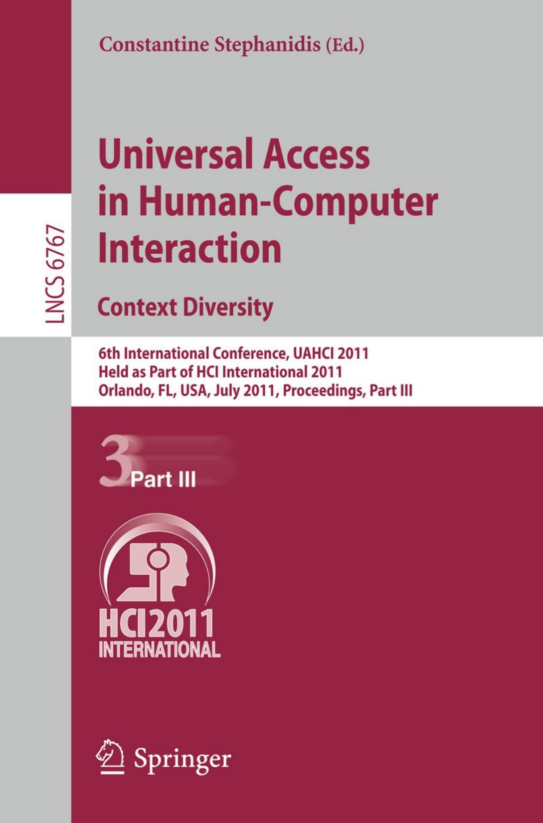 Universal Access in Human-Computer Interaction. Context Diversity: 6th International Conference, UAHCI 2011, Held as Part of HCI International 2011, Orlando, FL, USA, July 9-14, 20 by unknow
