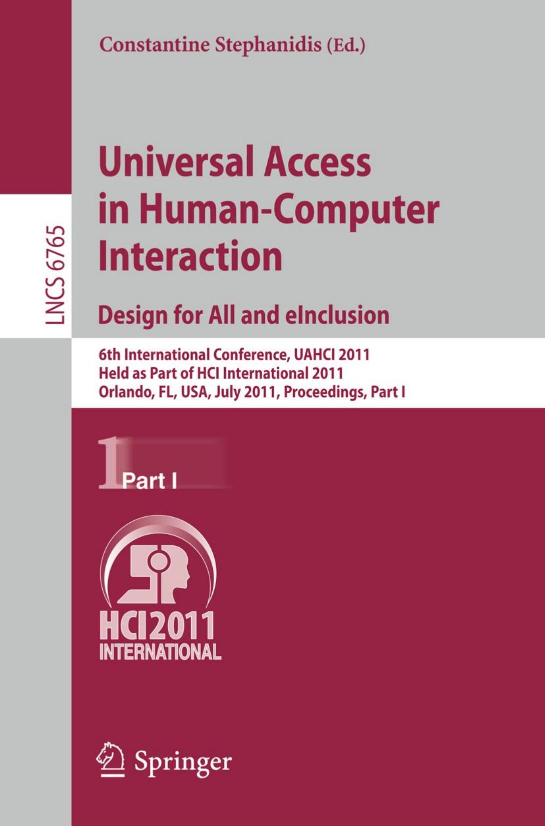Universal Access in Human-Computer Interaction. Design for All and eInclusion: 6th International Conference, UAHCI 2011, Held as Part of HCI International 2011, Orlando, FL, USA, J by unknow