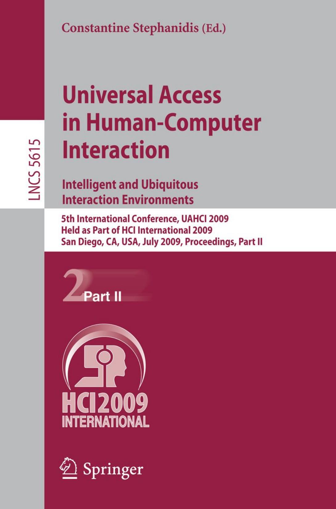Universal Access in Human-Computer Interaction. Intelligent and Ubiquitous Interaction Environments: 5th International Conference, UAHCI 2009, Held as Part of HCI International 200 by Sergey Balandin Heikki Waris (auth.) Constantine Stephanidis (eds.)
