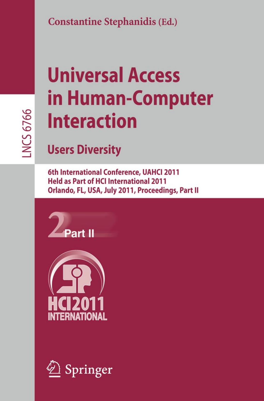 Universal Access in Human-Computer Interaction. Users Diversity: 6th International Conference, UAHCI 2011, Held as Part of HCI International 2011, Orlando, FL, USA, July 9-14, 2011 by Pradipta Biswas Patrick Langdon (auth.) Constantine Stephanidis (eds.)