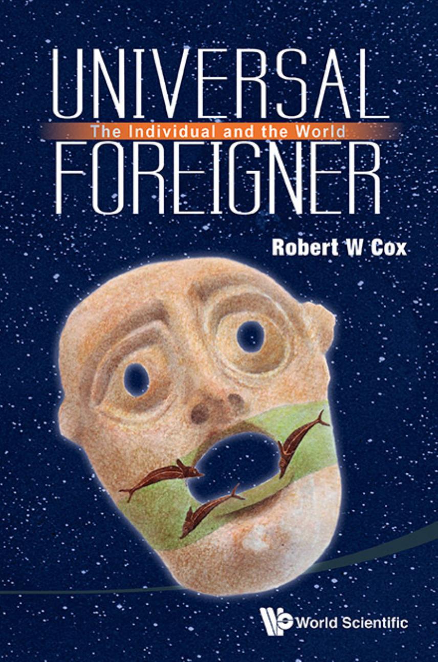 Universal Foreigner: The Individual and the World by Robert W Cox