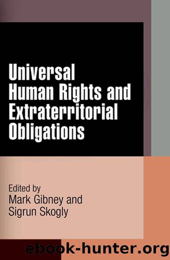 Universal Human Rights and Extraterritorial Obligations by Mark Gibney Sigrun Skogly