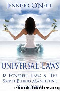 Universal Laws: 18 Powerful Laws & The Secret Behind Manifesting Your Desires (Finding Balance) by O'Neill Jennifer