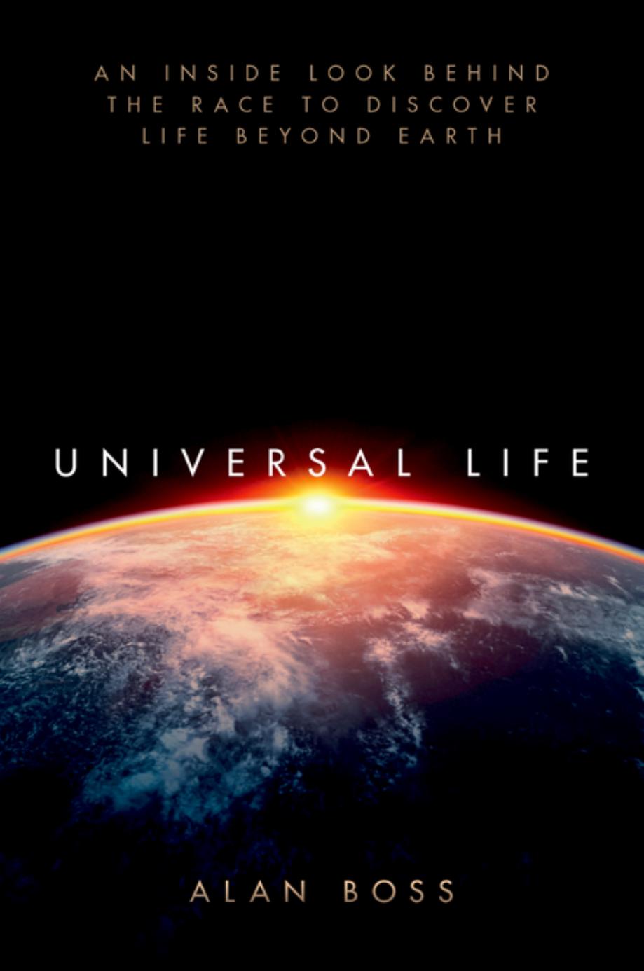 Universal Life: An Inside Look Behind the Race to Discover Life Beyond Earth by Unknow