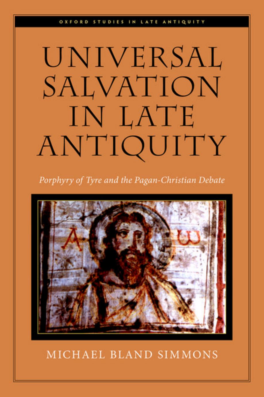 Universal Salvation in Late Antiquity: Porphyry of Tyre and the Pagan-Christian Debate (Repost) by Unknow