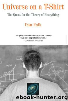 Universe on a T-Shirt: The Quest for the Theory of Everything by Dan Falk