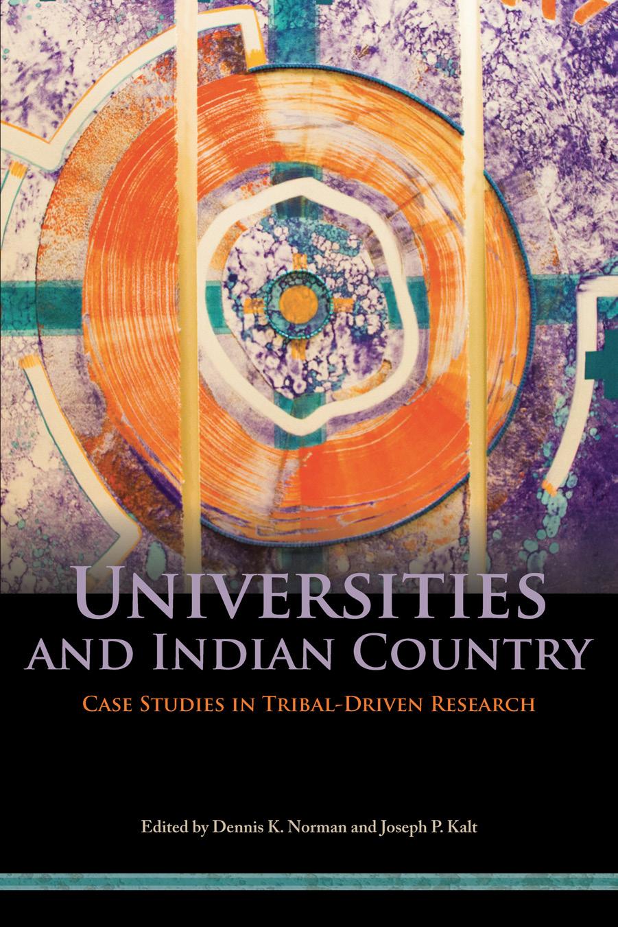 Universities and Indian Country : Case Studies in Tribal-Driven Research by Dennis K. Norman; Joseph P. Kalt