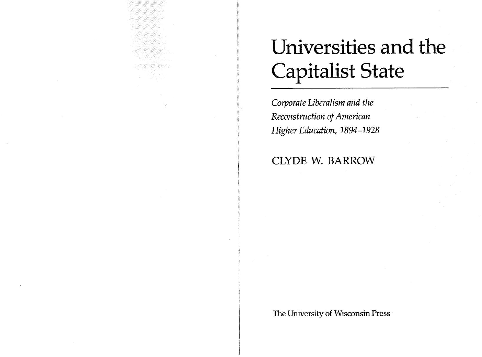 Universities and the Capitalist State: Corporate Liberalism and the Reconstruction of American Higher Education, 1894-1928 by Clyde W. Barrow