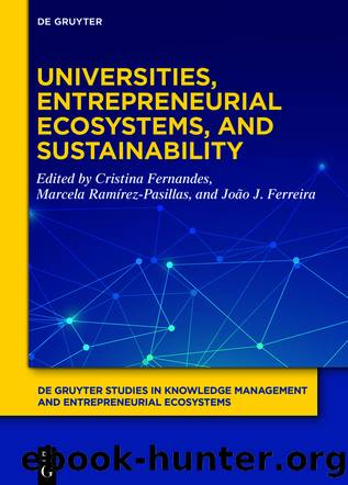 Universities, Entrepreneurial Ecosystems, and Sustainability by Cristina Fernandes Marcela Ramírez-Pasillas João J. Ferreira